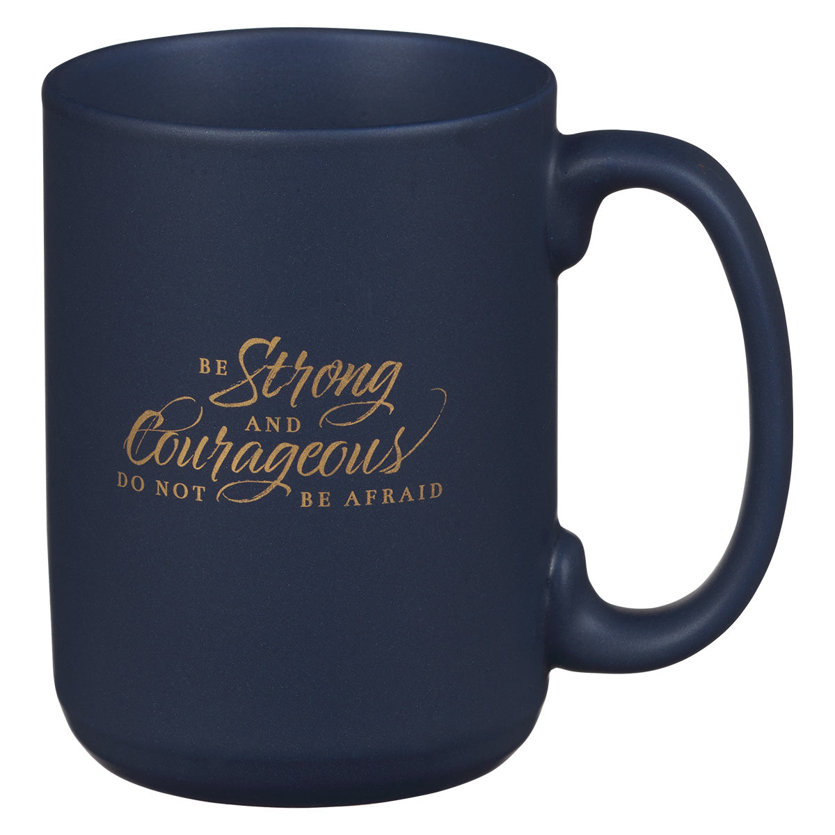 Be Strong And Courageous Do Not Be Afraid Navy Blue Ceramic Mug - Joshua 1:9