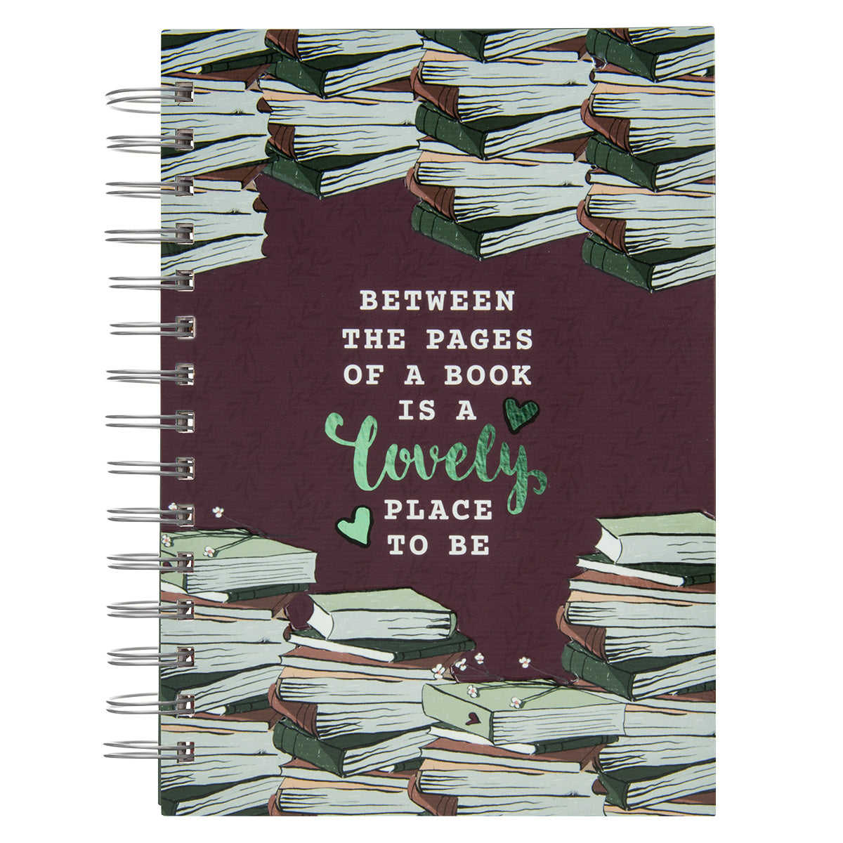 Between The Pages Of A Book Is A Lovely Place To Be Large Hardcover Wirebound Journal